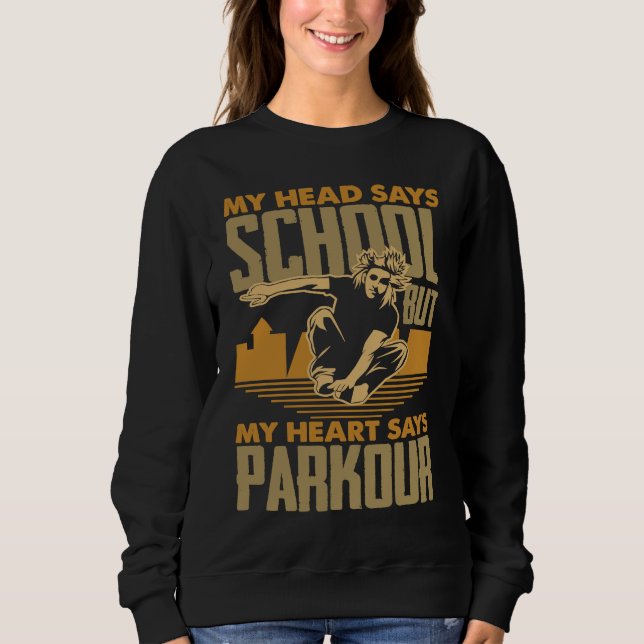 My Head Says School My Heart Says Parkour  Parkour Sweatshirt (Vorderseite)