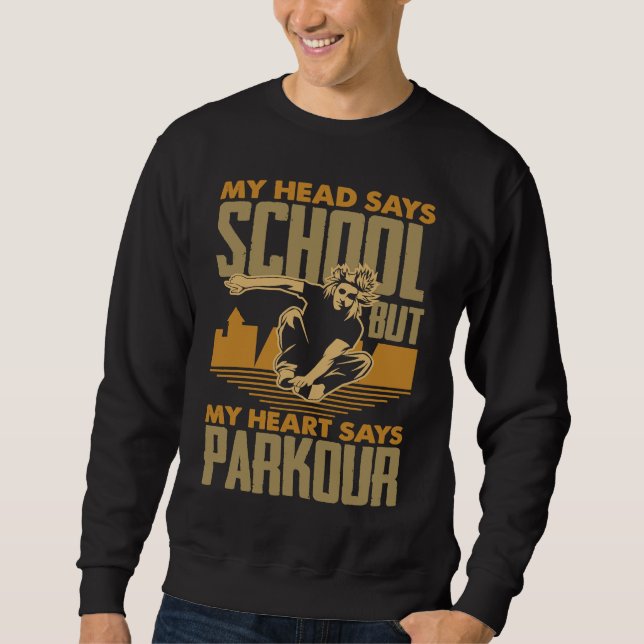 My Head Says School My Heart Says Parkour  Parkour Sweatshirt (Vorderseite)