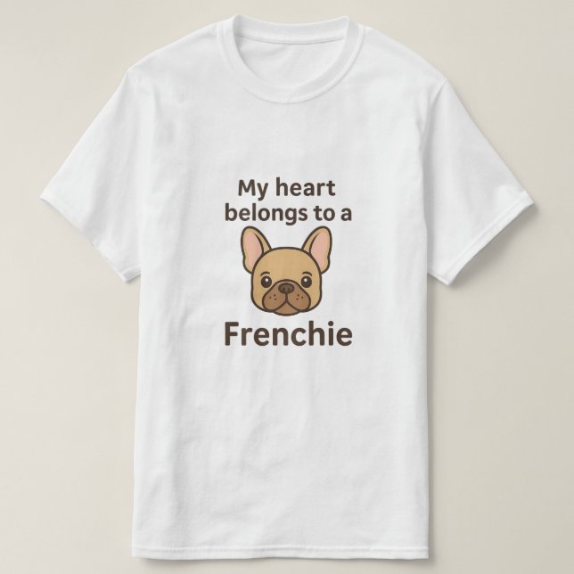 My Heart Belongs to a Frenchie – Cute French Bulld T-Shirt (Design vorne)