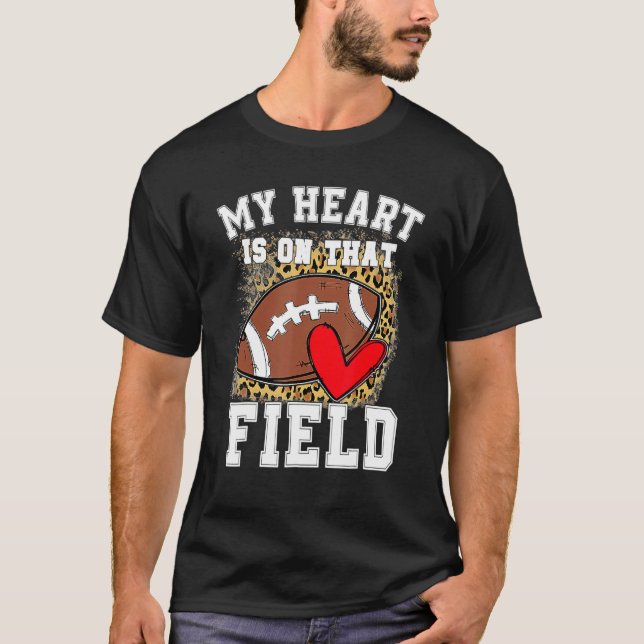 My Heart Is On That Field Football Mom Leopard 1 T-Shirt (Vorderseite)