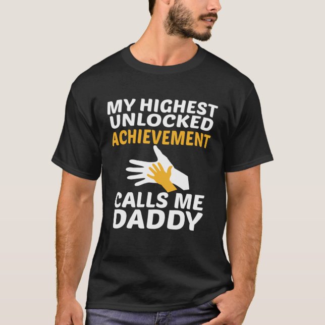 My Highest Unlocked Achievement Calls Me Daddy Fat T-Shirt (Vorderseite)