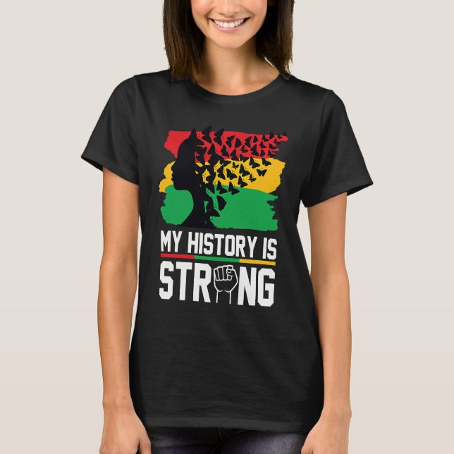 My History Is Strong Black History Month Celebrati T-Shirt (Vorderseite)