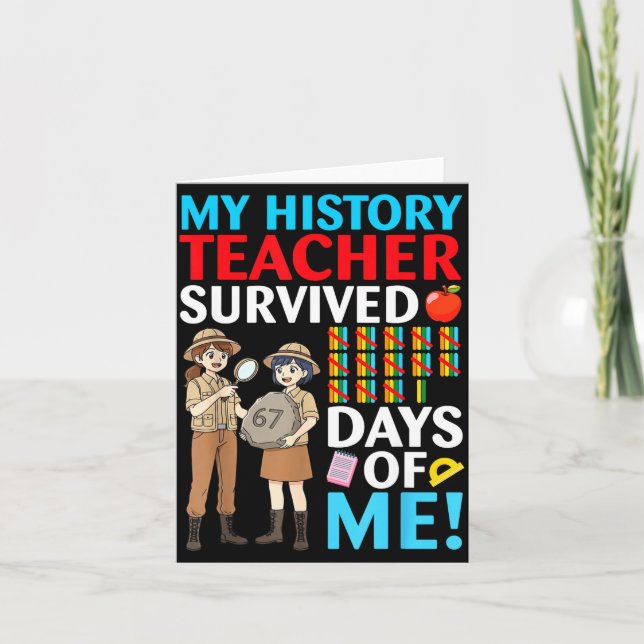 My History Teacher Survived 67 Days Of Me Student  Karte (Vorderseite)