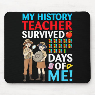 My History Teacher Survived 67 Days Of Me Student Mousepad