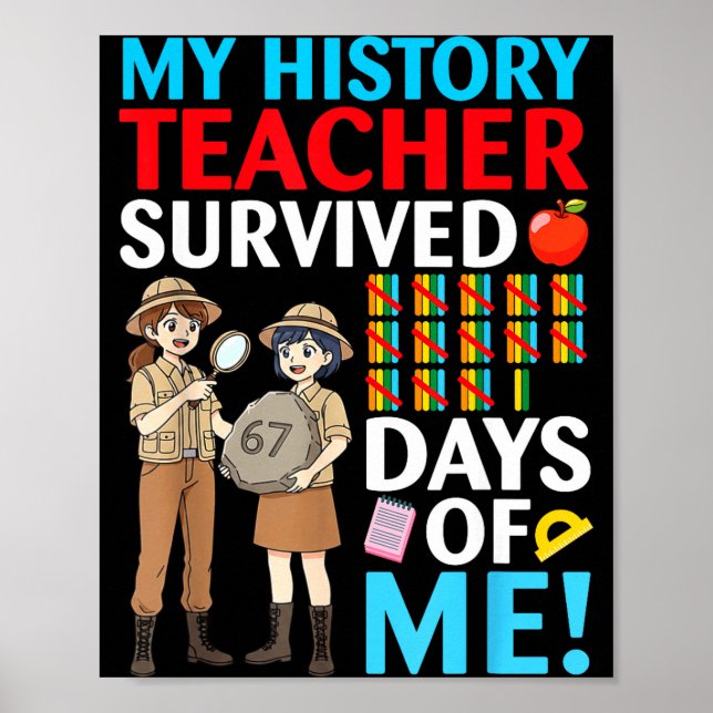 My History Teacher Survived 67 Days Of Me Student  Poster (Vorne)