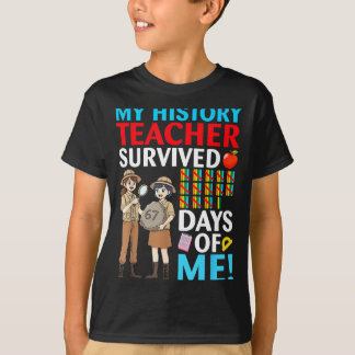 My History Teacher Survived 67 Days Of Me Student T-Shirt