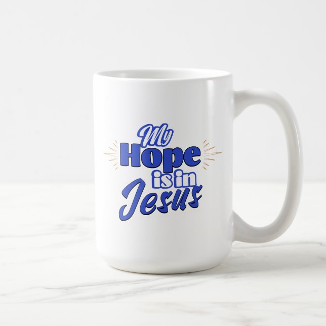 My Hope is in Jesus Inspirational  Kaffeetasse (Rechts)