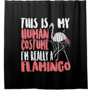 My Human Costume Im Really A Flamingo Mummy Cute Duschvorhang
