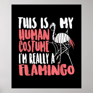 My Human Costume Im Really A Flamingo Mummy Cute Poster