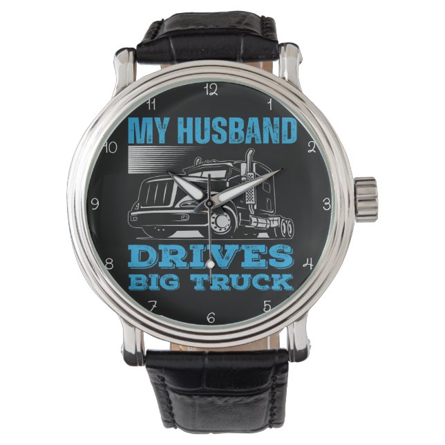 My Husband Drives A Big Truck Armbanduhr (Vorderseite)