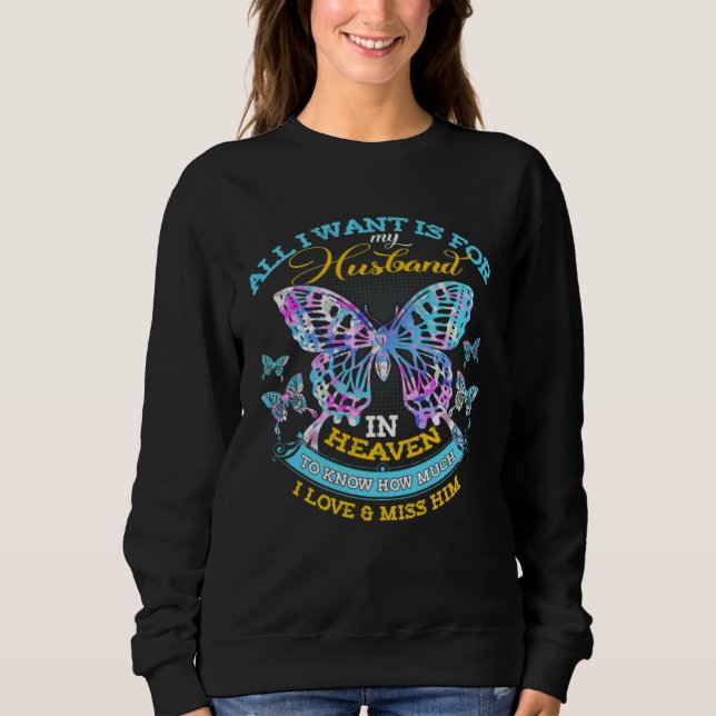 My Husband In Heaven Know I Love Miss Him Butterfl Sweatshirt (Vorderseite)