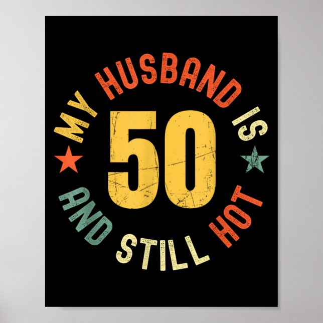 My Husband Is 50 And Still Hot Funny Quote 50th Bi Poster (Vorne)