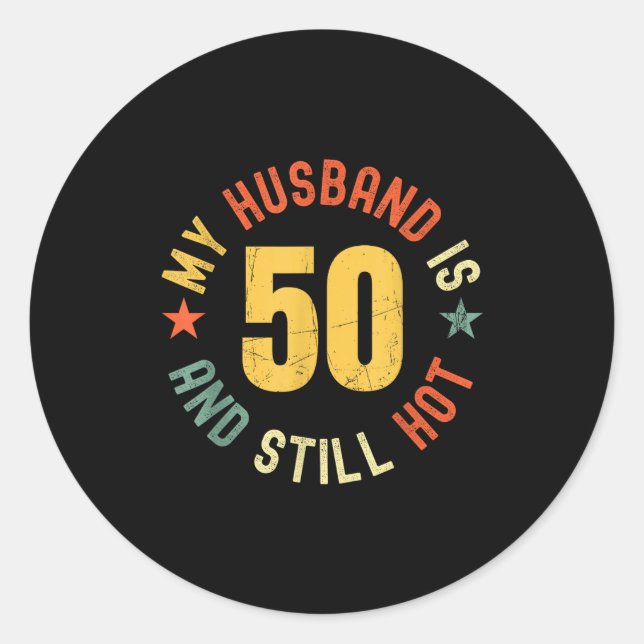 My Husband Is 50 And Still Hot Funny Quote 50th Bi Runder Aufkleber (Vorderseite)