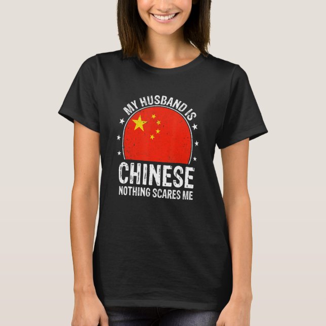 My Husband Is Chinese Nothing Scares Me Chinese Hu T-Shirt (Vorderseite)