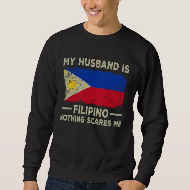 My Husband is Filipino Nothing Scares Me Wife Sweatshirt (Vorderseite)