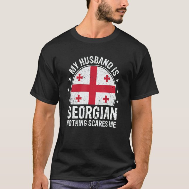My Husband Is Georgian Nothing Scares Me Georgian  T-Shirt (Vorderseite)
