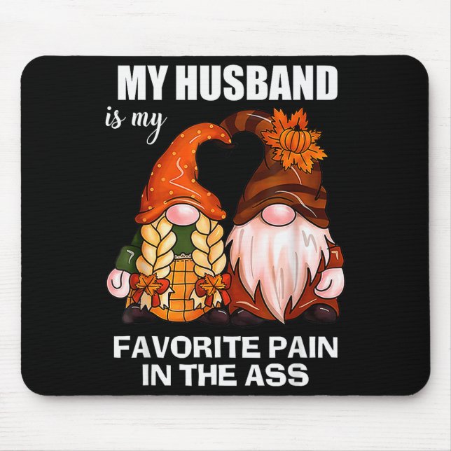 My Husband Is My Favorite Pain In The Gnomes Funny Mousepad (Vorne)