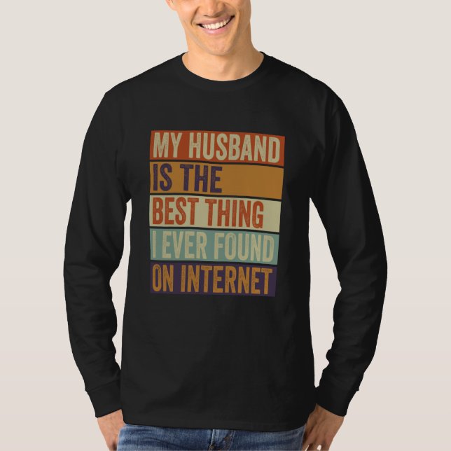 My Husband Is The Best Thing I Ever Found On Inter T-Shirt (Vorderseite)