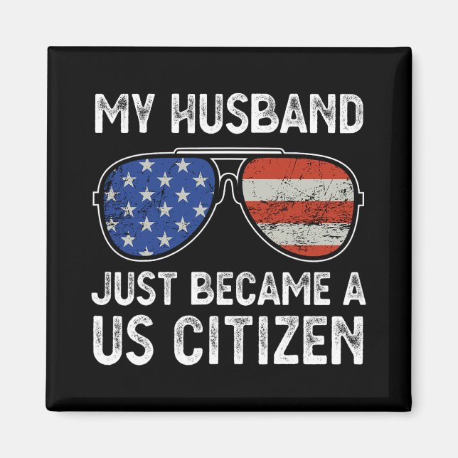 My Husband Just Became Us Citizen Immigrant Citize Magnet (Vorne)