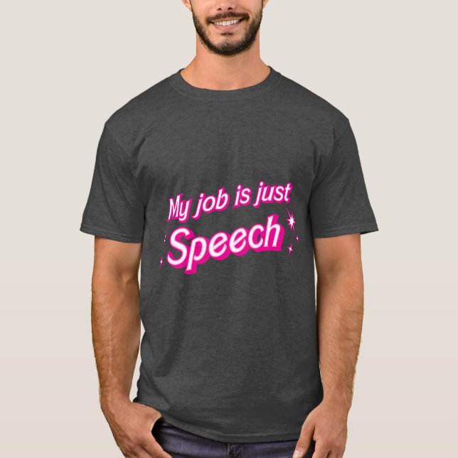 My job is just speech friend boy family T-Shirt (Vorderseite)