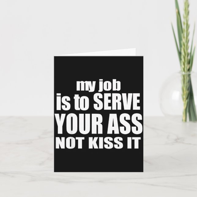 My Job Is To Serve Your Not Kiss It Funny Bartende Karte (Vorderseite)