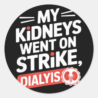 My kidneys went on strike funny dialysis saying My Runder Aufkleber