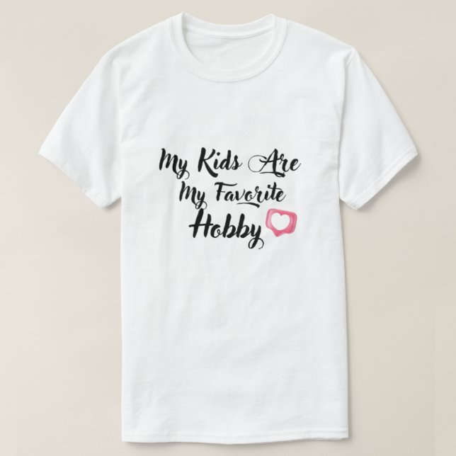 My Kids Are My Favorite Hobby T-Shirt (Design vorne)
