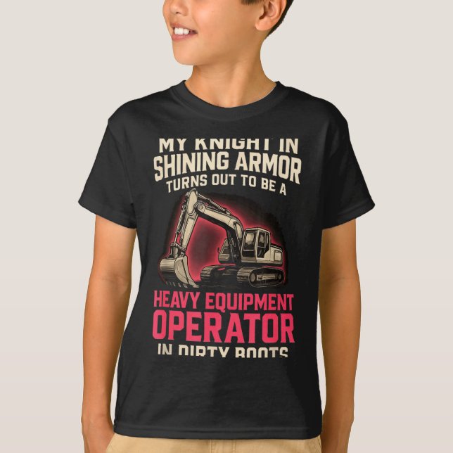 My Knight In Shining Heavy Equipment Operator Wife T-Shirt (Vorderseite)