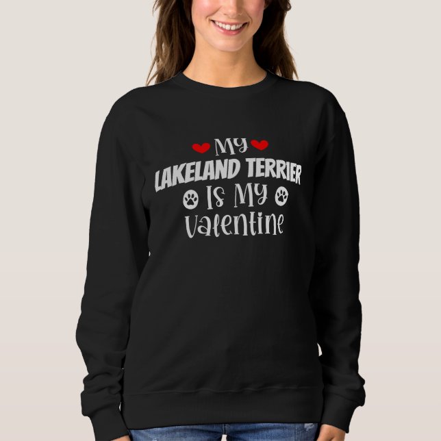 My Lakeland Terrier is My Valentine Cute Valentine Sweatshirt (Vorderseite)