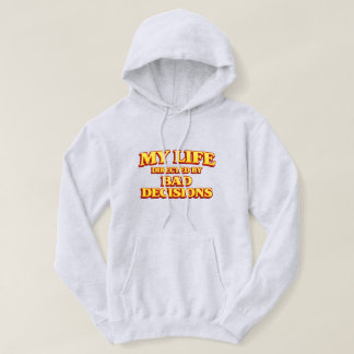 “My Life Directed by Bad Decisions” Funny Design H Hoodie