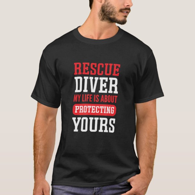 My Life Is About Protecting Yours Rescue Diver T-Shirt (Vorderseite)