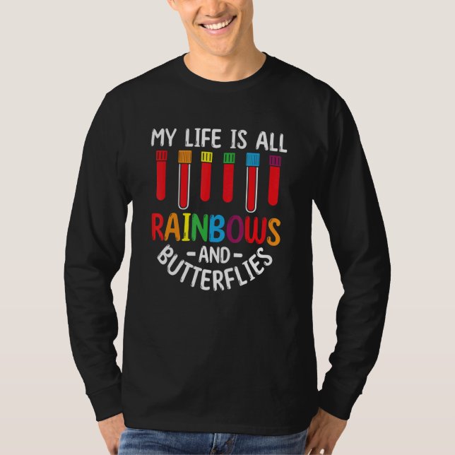 My Life Is All Rainbows And Butterflies Phlebotomi T-Shirt (Vorderseite)