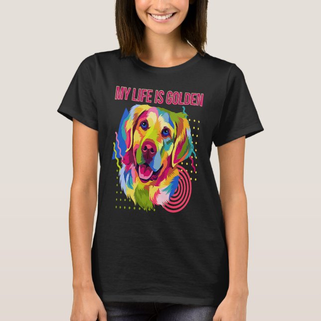 My Life Is Golden Dog Breed  Puppy Humor T-Shirt (Vorderseite)