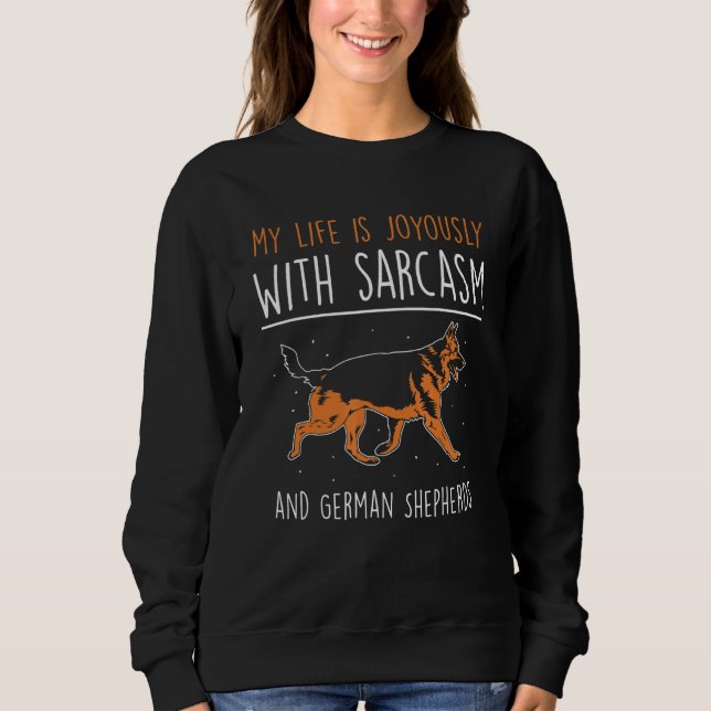 My life is joyously with sarcasm and German Shephe Sweatshirt (Vorderseite)