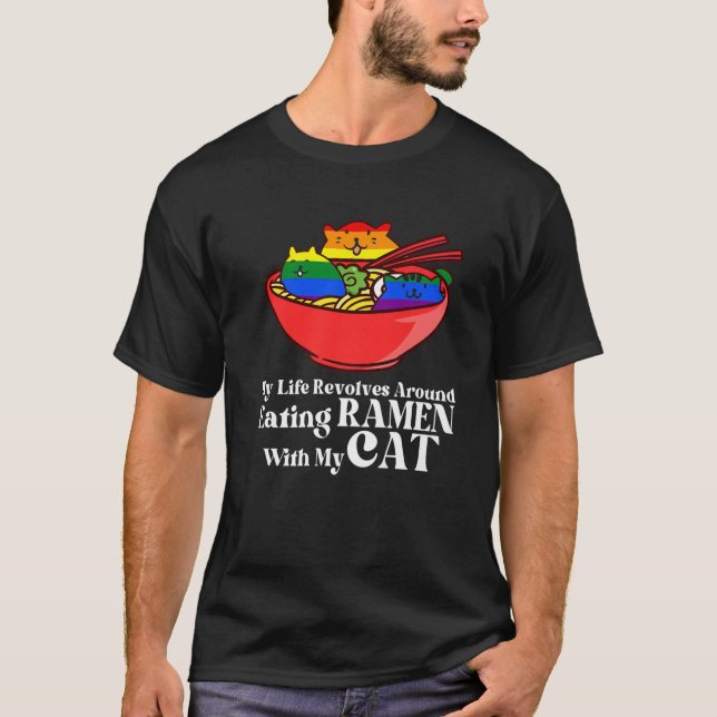 My Life Revolves Around Eating Ramen Ramen T-Shirt (Vorderseite)