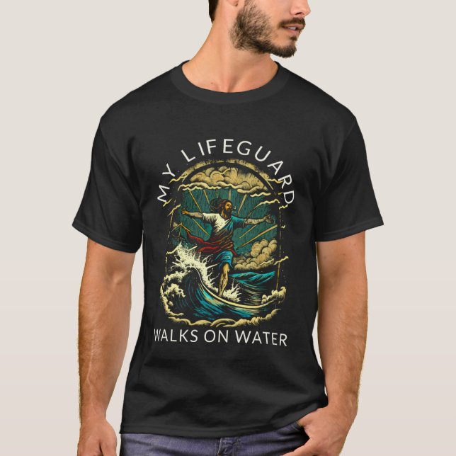 My Lifeguard Walks on Water  Christian Faith In Je T-Shirt (Vorderseite)