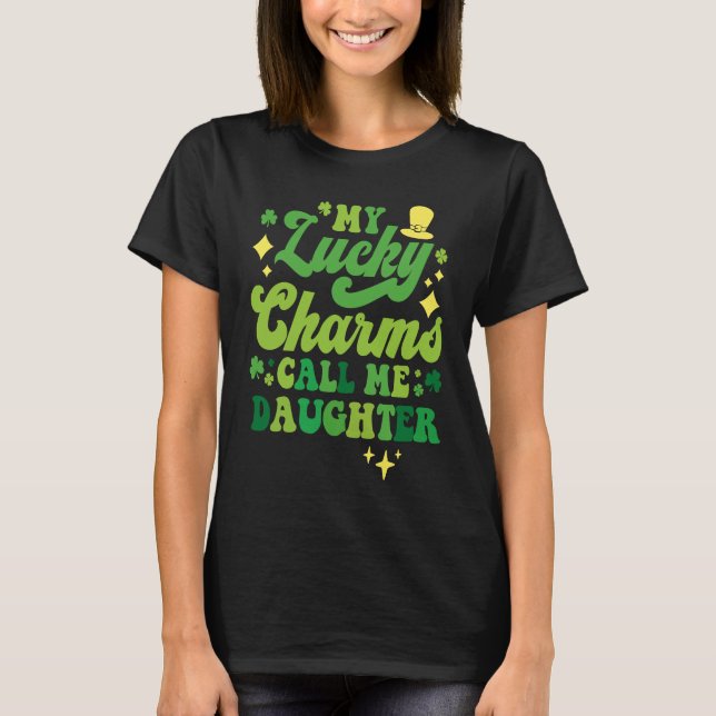 My Lucky Charms Call Me Daughter St Patrick's Day  T-Shirt (Vorderseite)