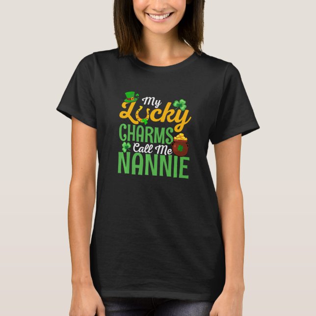 My Lucky Charms Call Me Nannie Happy St Patricks D T-Shirt (Vorderseite)