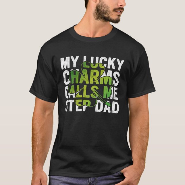My Lucky Charms Call Me Step Dad Shamrock C T-Shirt (Vorderseite)