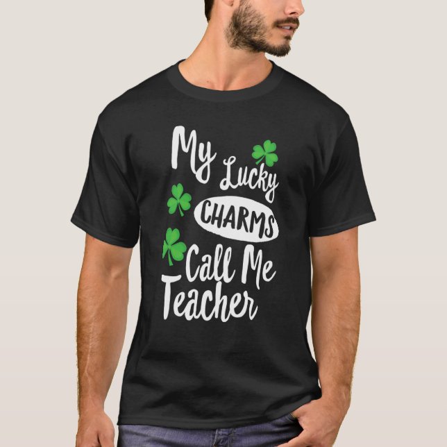My Lucky Charms Call Me Teacher Patricks Day T-Shirt (Vorderseite)