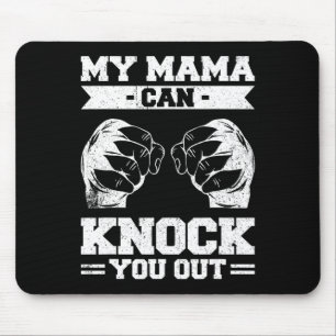 My Mama Can Knock You Out Kickboxen Mousepad