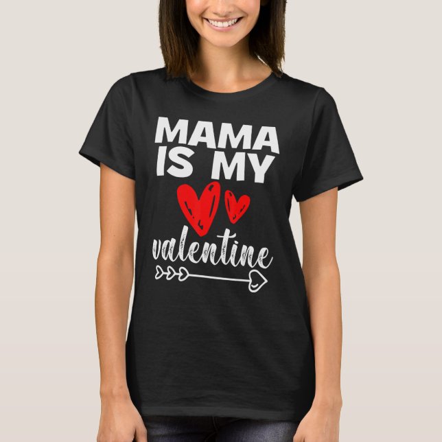 My Mama Is My Valentine Mama Is My Valentine T-Shirt (Vorderseite)