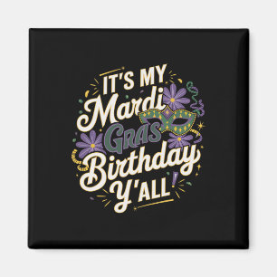 My Mardi Gras Birthday Yall New Orleans Swea Magnet