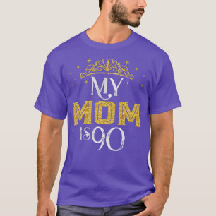 My Mom Is 90 Years Old 1932 90th Birthday Gift For T-Shirt