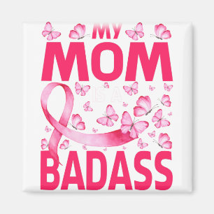 My Mom Is A Badass Breast Cancer Awareness Magnet