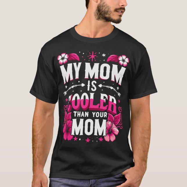 My Mom Is Cooler Than Your Mom Mother'S Day Mother T-Shirt (Vorderseite)