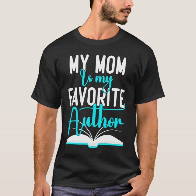 My Mom Is My Favorite Author  Author Writer T-Shirt (Vorderseite)