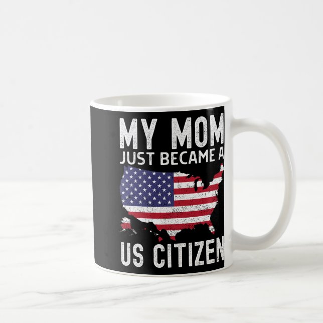 My Mom Just Became A Us Citizen Proud New American Kaffeetasse (Rechts)