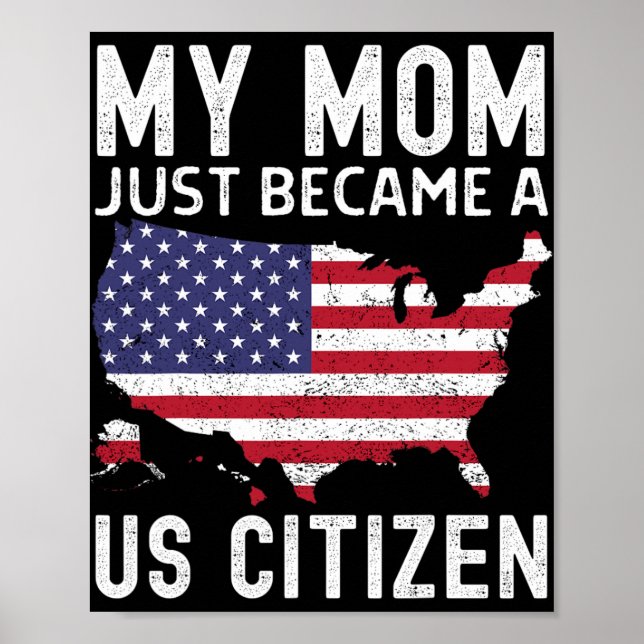 My Mom Just Became A Us Citizen Proud New American Poster (Vorne)