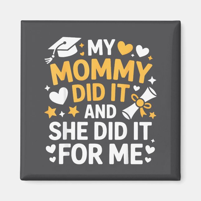 My Mommy Did It Graduation Graduated Mom Proud Chi Magnet (Vorne)